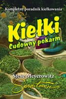 Kiełki - Cudowny pokarm Steve Meyerowitz Poradnik